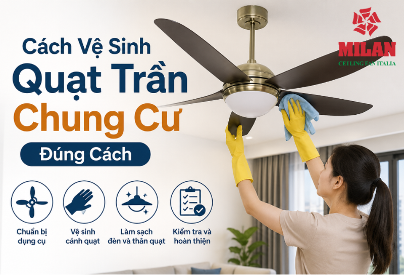 Cách Vệ Sinh Quạt Trần Chung Cư Đúng Cách